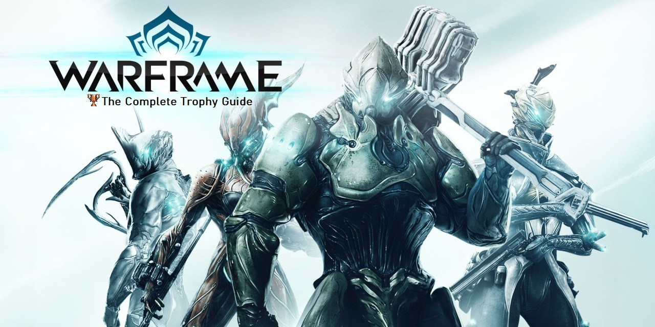 Warframe The Complete Trophy Guide Psnprofiles Com